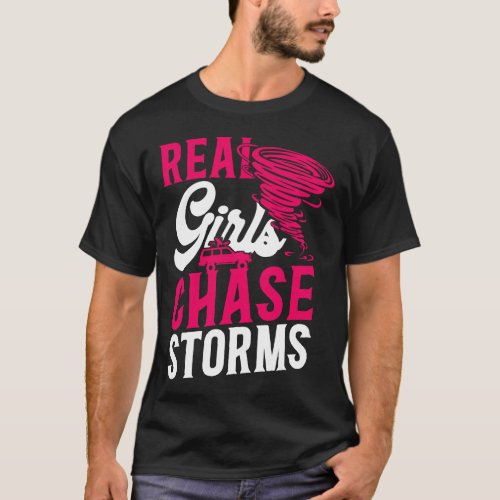 Storm Chaser Tornado Real Girls Chase Storms Girl T_Shirt