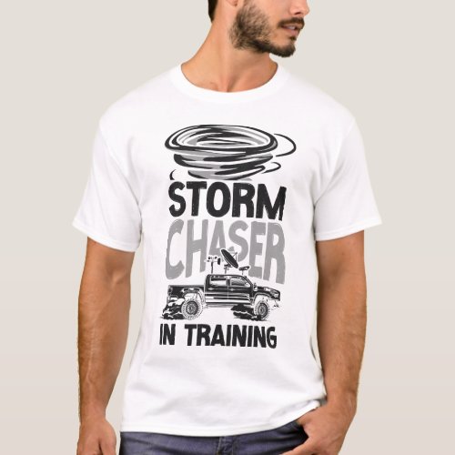Storm Chaser Tornado Storm Chaser In Training T_Shirt
