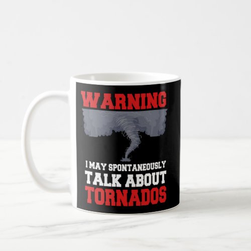 Storm Chaser Tornado Twister Quote Coffee Mug