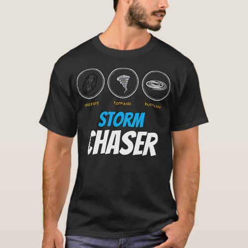 Storm Chasers Gift Funny Weather Lovers Meteorolog T_Shirt