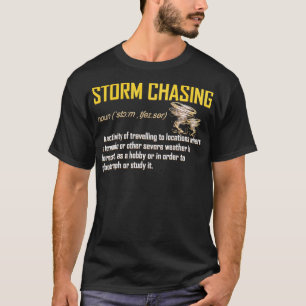 Storm Chasing Definition for Storm Chasers T-Shirt