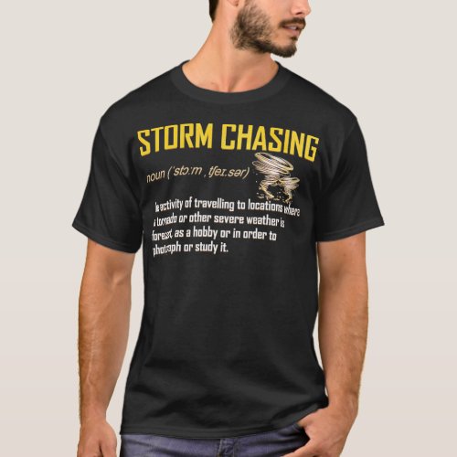 Storm Chasing Definition for Storm Chasers T_Shirt