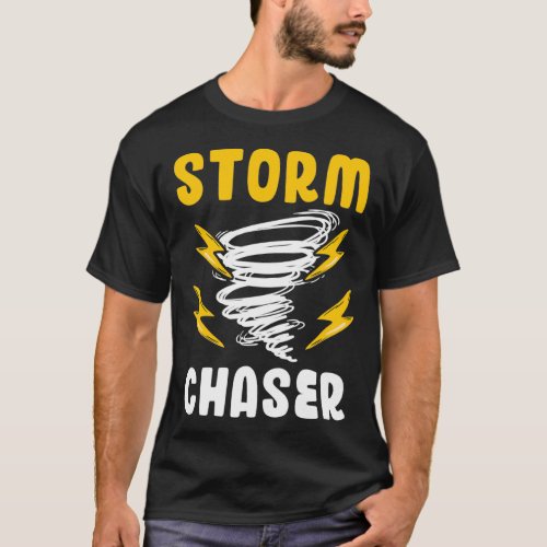 Storm chasing funny Tornado Storm chaser T_Shirt