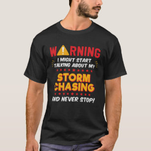 Storm Chasing Weather Chaser Saying Joke Graphic T-Shirt