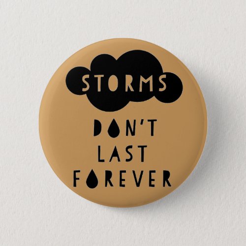 Storms Dont Last Forever Button Light