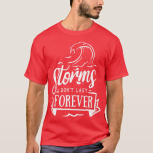 Storms dont last forever God Motivation Faith 144 T-Shirt