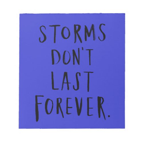 STORMS DONT LAST FOREVER QUOTES SAYINGS EXPRESSIO NOTEPAD