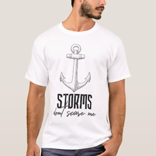 Storms Dont Scare Me  T_Shirt