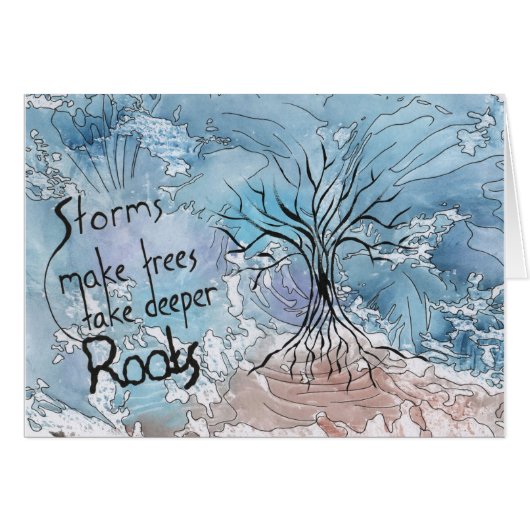 Storms make trees take deeper roots cards (Front Horizontal)