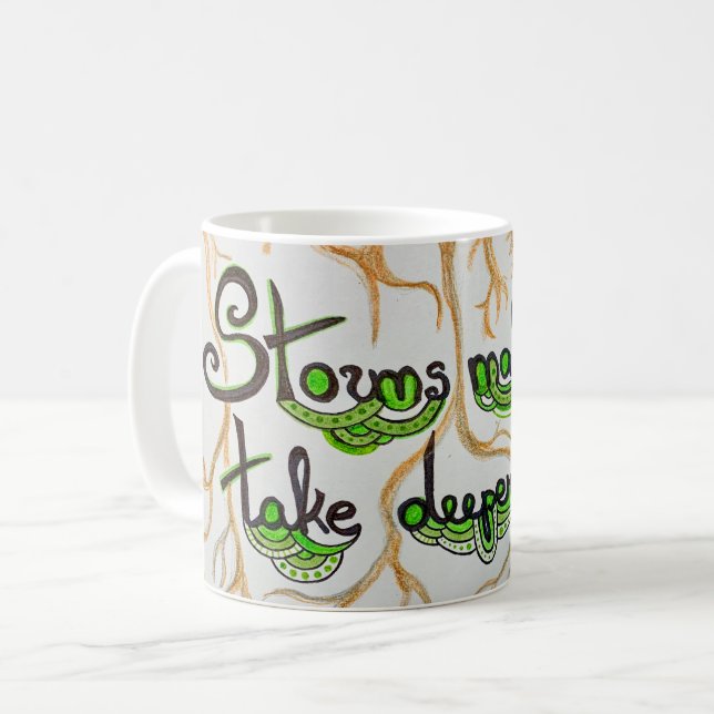 Storms make trees take deeper roots coffee mug (Front Left)