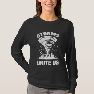 Storms Unite Us Storm Chasing Tornado Chaser Meteo T-Shirt