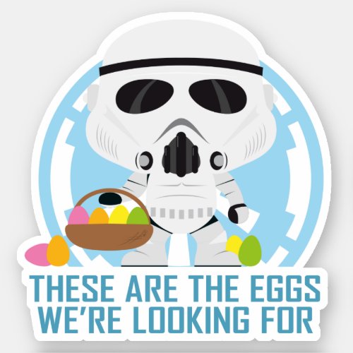 Stormtrooper These Are The Eggs Were Looking For Sticker