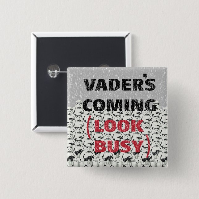 Stormtroopers - Vader's Coming (Look Busy) Button (Front & Back)
