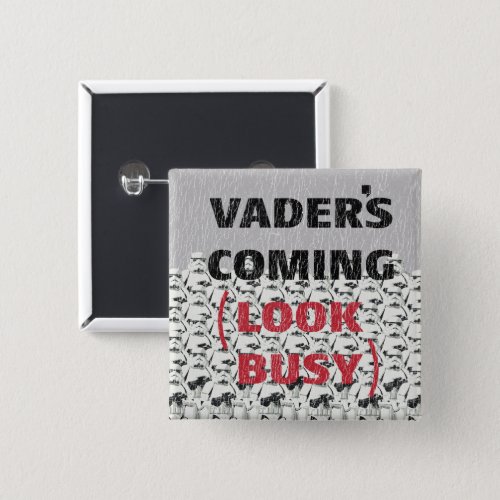 Stormtroopers _ Vaders Coming Look Busy Button
