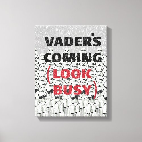 Stormtroopers _ Vaders Coming Look Busy Canvas Print