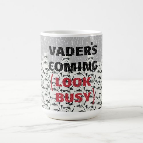 Stormtroopers _ Vaders Coming Look Busy Coffee Mug