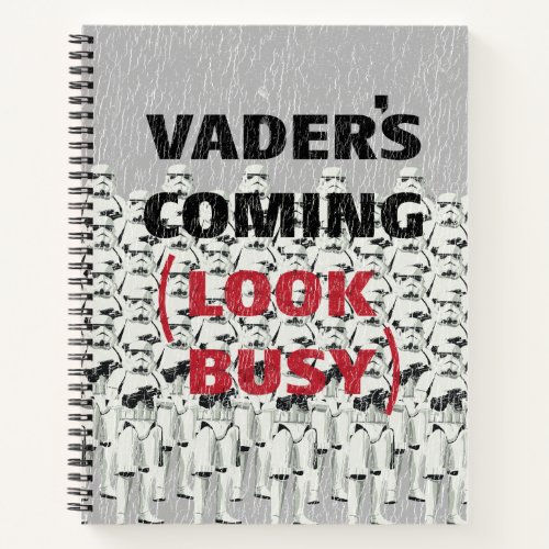 Stormtroopers _ Vaders Coming Look Busy Notebook