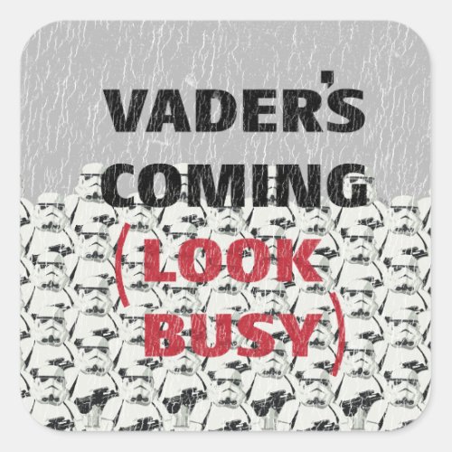 Stormtroopers _ Vaders Coming Look Busy Square Sticker