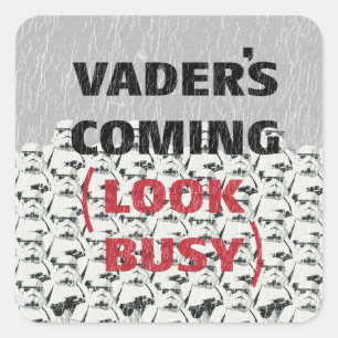Stormtroopers - Vader's Coming (Look Busy) Square Sticker