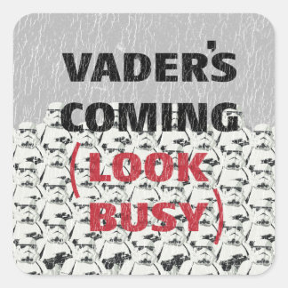 Stormtroopers - Vader's Coming (Look Busy) Square Sticker