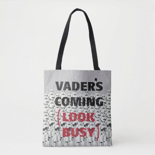 Stormtroopers _ Vaders Coming Look Busy Tote Bag