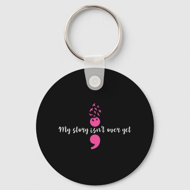 Story Isn't Over Yet Semicolon Strength Mental Hea Keychain (Front)