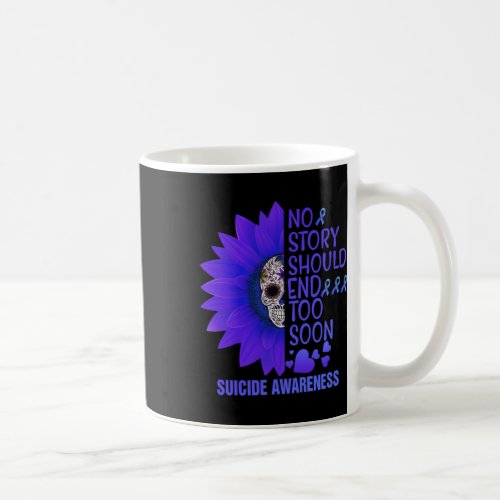 Story Should End Too Soon Cute Suicide Awareness G Coffee Mug