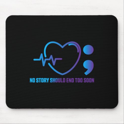 Story Should End Too Soon Heartbeat Suicide Preven Mouse Pad