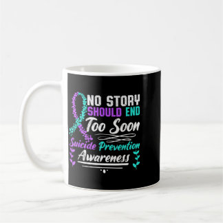 Story Should End Too Soon Prevention Awareness Coffee Mug