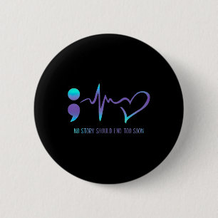 Story Should End Too Soon Suicide Awareness Mental Button