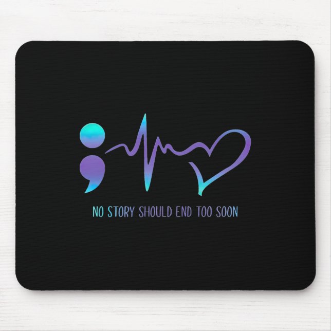 Story Should End Too Soon Suicide Awareness Mental Mouse Pad (Front)