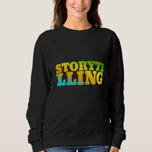 Storytelling Designed With Nature Colors Sweatshirt