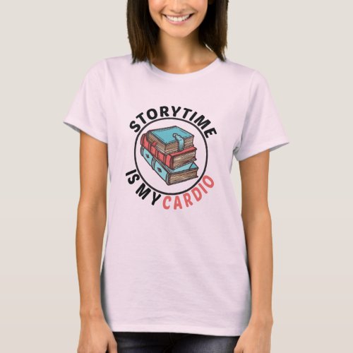Storytime Is My Cardio Funny Story Book Lover T_Shirt