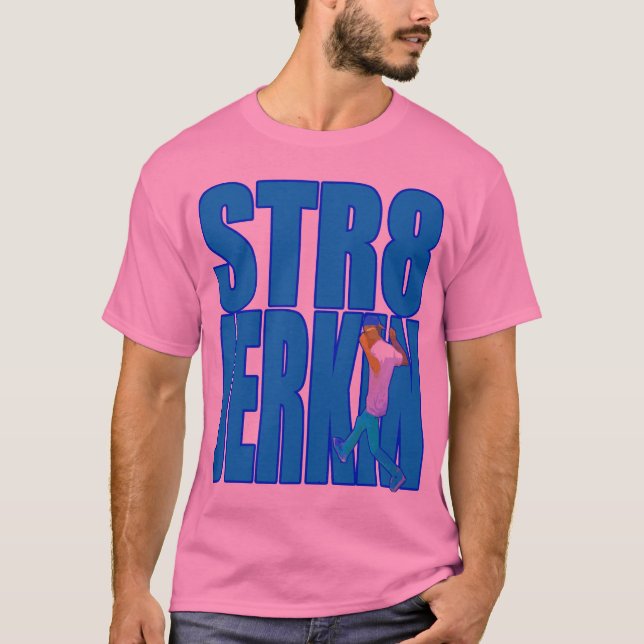 STR8 JERKIN jerk jerking dance hip-hop rap music T-Shirt (Front)