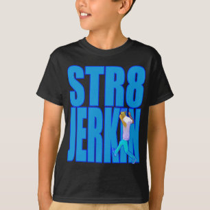 STR8 JERKIN jerk jerking dance hip-hop rap music T-Shirt