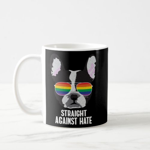 Straight Against Hate  Boston Terrier Dog Gay Prid Coffee Mug