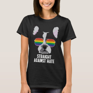 Straight Against Hate  Boston Terrier Dog Gay Prid T-Shirt