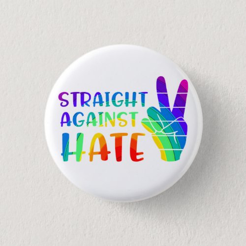 Straight Against Hate _ LGBTQ Ally Pride Button