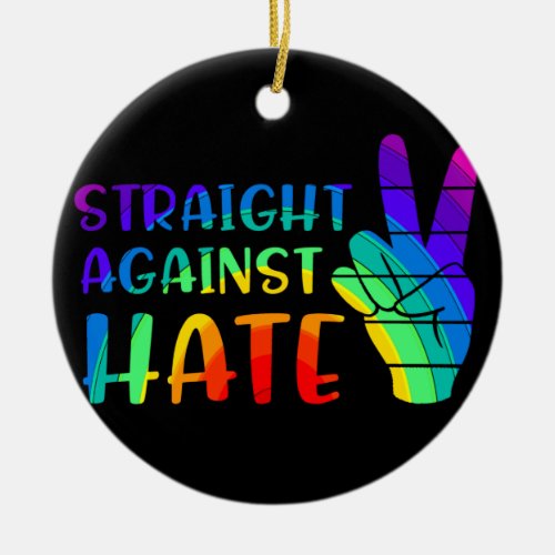 Straight Against Hate _ LGBTQ Ally Pride Ceramic Ornament