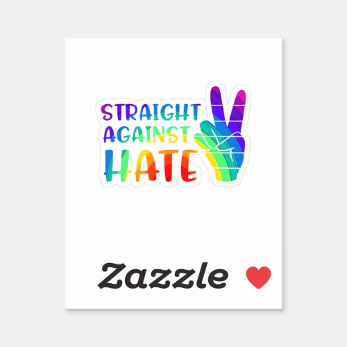 Straight Against Hate _ LGBTQ Ally Pride Sticker