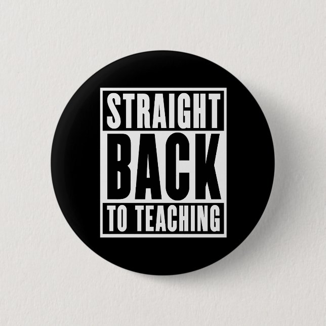 Straight Back to Teaching Button (Front)