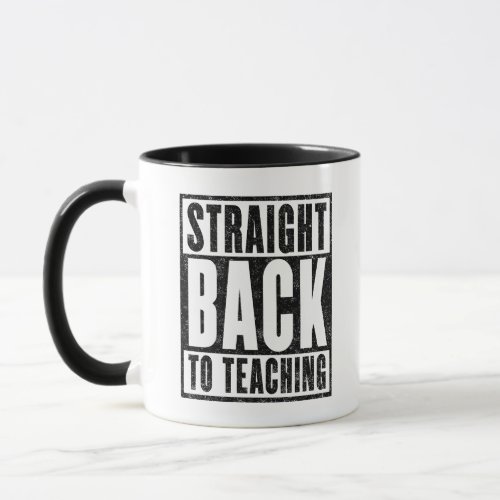 Straight Back to Teaching Distressed Mug