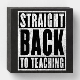 Straight Back to Teaching (Distressed) Wooden Box Sign