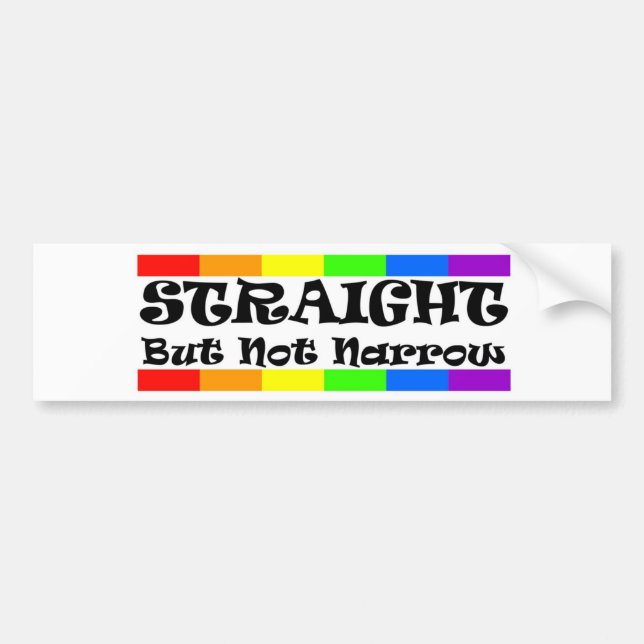 Straight, but not narrow! bumper sticker (Front)