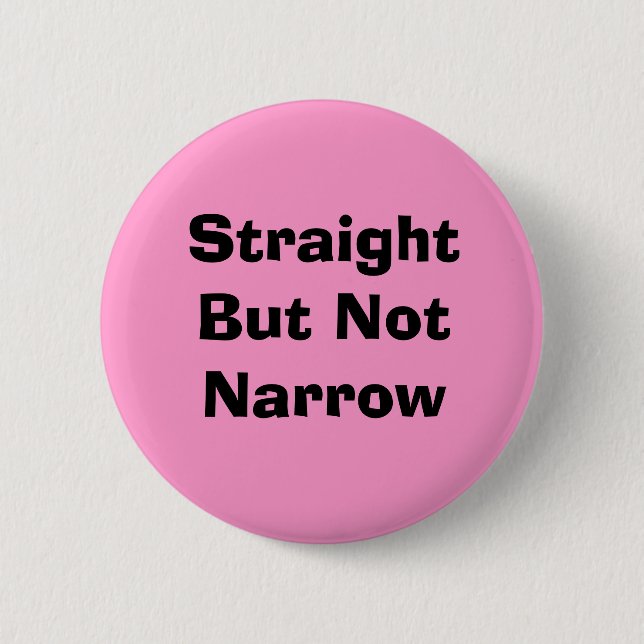 Straight But Not Narrow Pink Pinback Button (Front)