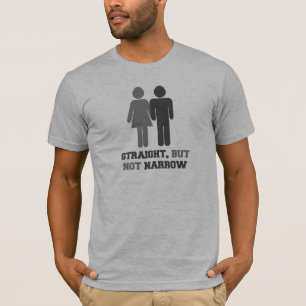 Straight but not narrow T-Shirt