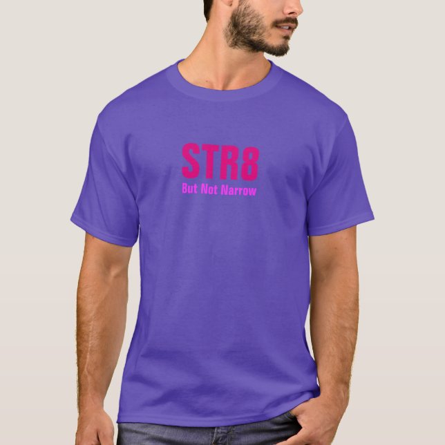 STRAIGHT But Not Narrow T-Shirt! T-Shirt (Front)