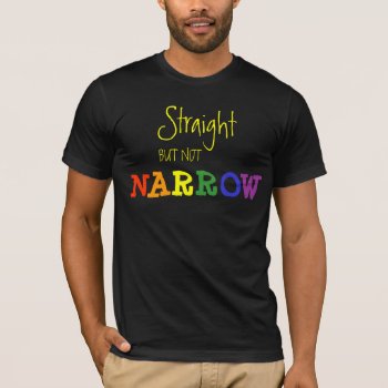 Straight But Not Narrow Tee by JaxColdSweat at Zazzle