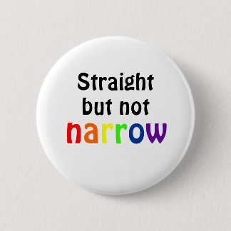 Straight but not narrow (white)) pinback button