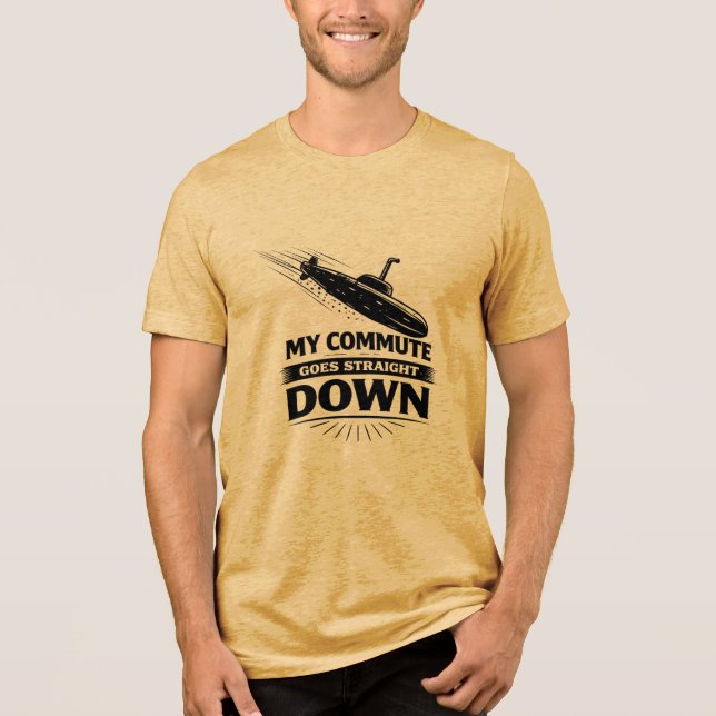 Straight Down Commute Submarine Humor Tri-Blend Shirt (Front)